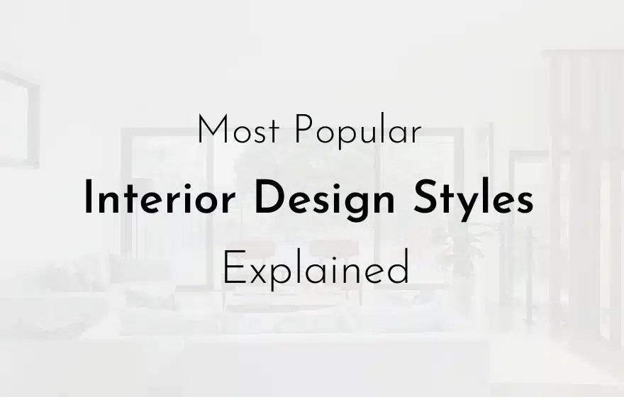 Popular Interior Design Styles Explained