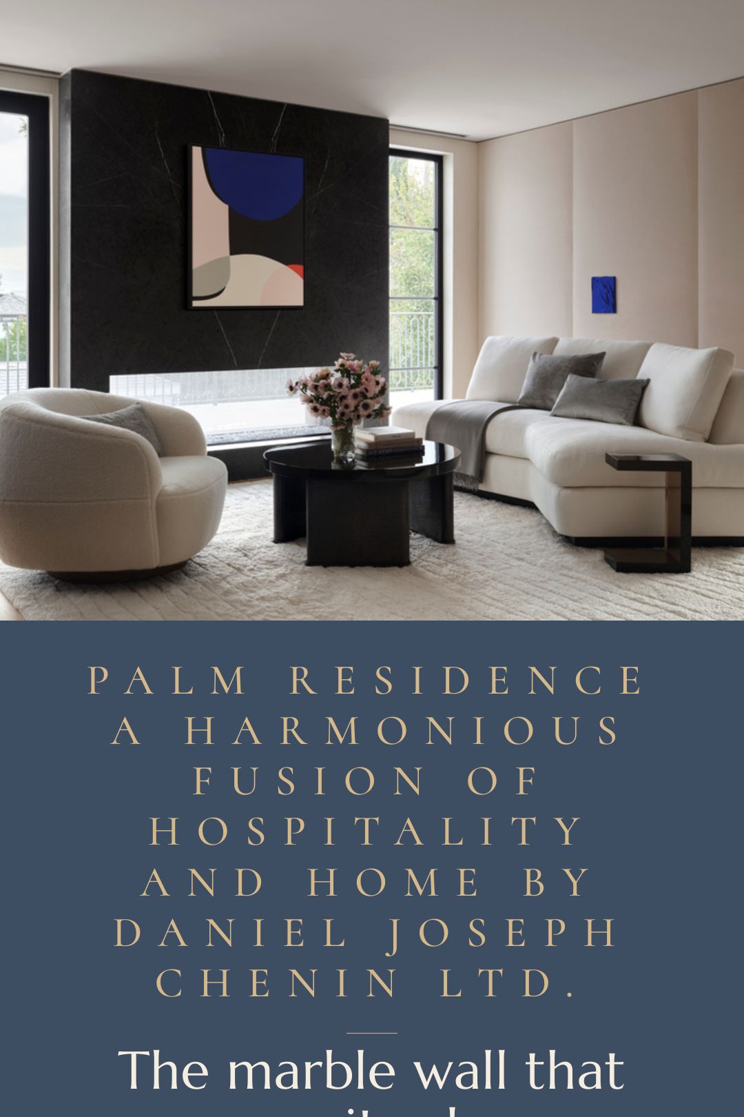 Palm Residence A Harmonious Fusion Of Hospitality And Home by Daniel Joseph Chenin Ltd. — The marble wall that earns its place